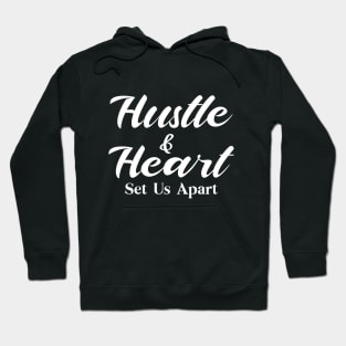 Hustle & Heart Set Us Apart Hoodie